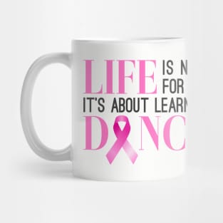 Dance in the Rain Breast Cancer Awareness Inspiring Quote Mug